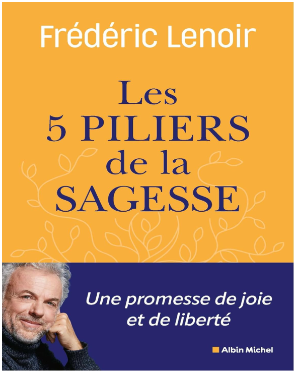 Les 5 pilliers de la sagesse, Frédéric Lenoir